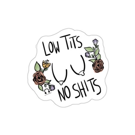 Low Tits, No Shits Die-Cut Stickers